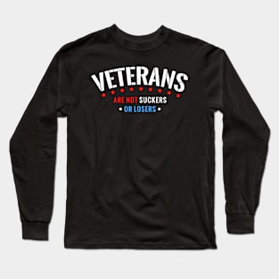 Veterans Are Not Suckers Or Losers Long Sleeve T-Shirt